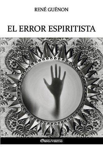 Libro : El Error Espiritista  - Guenon, Rene