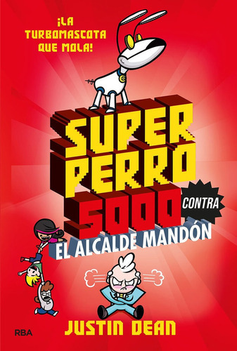 SUPERPERRO 5000 2. SUPERPERRO 5000 CONTRA EL ALCALDE MANDON, de DEAN JUSTIN. Editorial RBA Molino, tapa dura en español