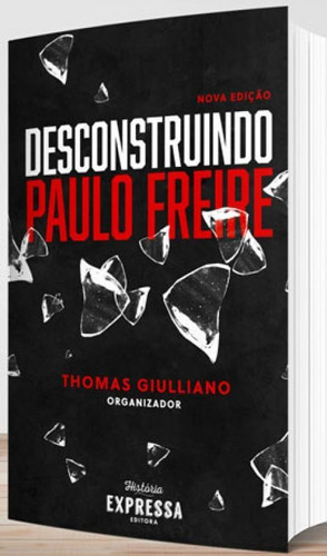 Desconstruindo Paulo Freire, De Santos, Thomas Giulliano Ferreira Dos. Editora Historia Expressa, Capa Mole Em Português