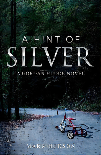 A Hint Of Silver: A Gordan Hudde Novel, De Hudson, Mark. Editorial Lightning Source Inc, Tapa Blanda En Inglés