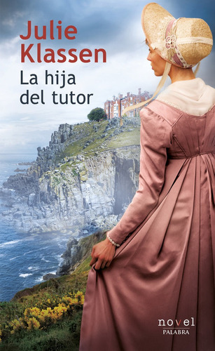 La hija del tutor, de Klassen, Julie. Editorial Ediciones Palabra, S.A., tapa blanda en español