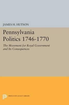 Libro Pennsylvania Politics 1746-1770 : The Movement For ...