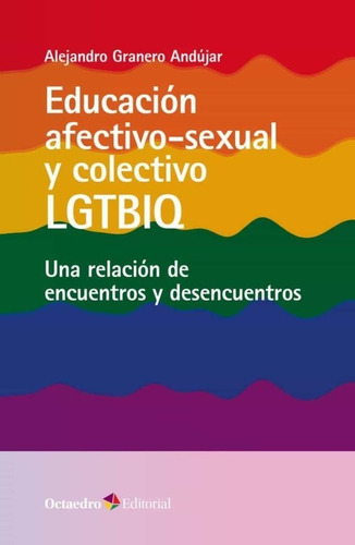 Educacion Afectivo-sexual Y Colectivo Lgtbiq, De Alejandro Granero Andujar. Editorial Octaedro, Tapa Blanda En Español, 2023
