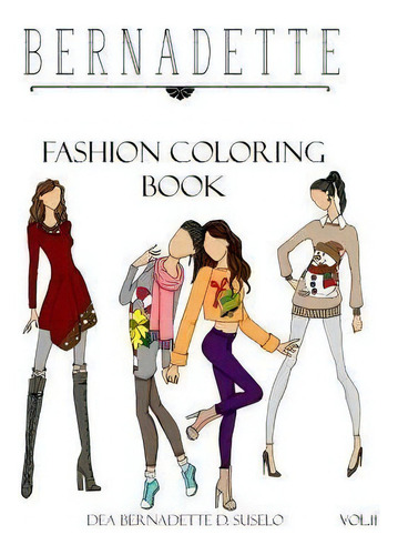 Bernadette Fashion Coloring Book Vol.11 : Holiday Outfits To Wear Under Your Coat, De Dea Bernadette D Suselo., Vol. Ii. Editorial Createspace Independent Publishing Platform, Tapa Blanda En Inglés