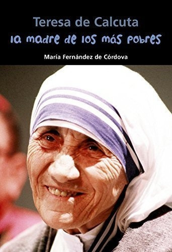 Teresa De Calcuta. La Madre De Los Más Pobres (biografía Joven), De Fernández De Córdova Miralles, María. Editorial Casals, Tapa Blanda En Español, 2011