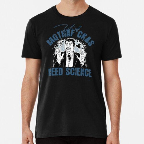 Remera  Todos Ustedes Mothafckas Necesitan Ciencia Cool Geek