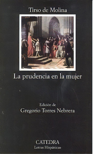 La Prudencia En La Mujer, De Tirso De Molina. Editorial Ediciones Cátedra, Tapa Blanda En Español