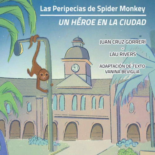 Libro: Las Peripecias De Spider Monkey: Un Héroe En La Ciuda