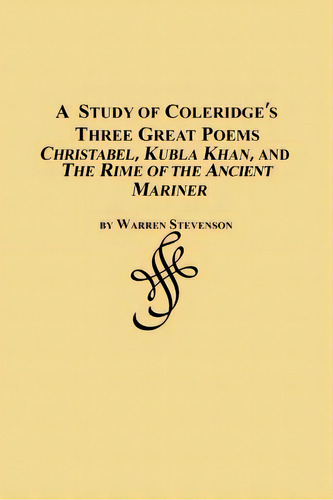 A Study Of Coleridge's Three Great Poems - Christabel, Kubla Khan And The Rime Of The Ancient Mar..., De Stevenson, Warren. Editorial Fogfree Inc, Tapa Blanda En Inglés