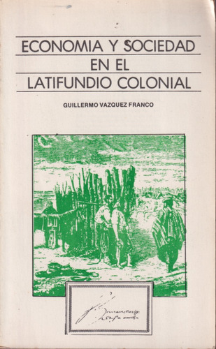 Economia Y Sociedad En El Latifundio Colonial 