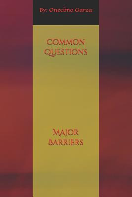 Libro Common Questions, Major Barriers - Onecimo Garza