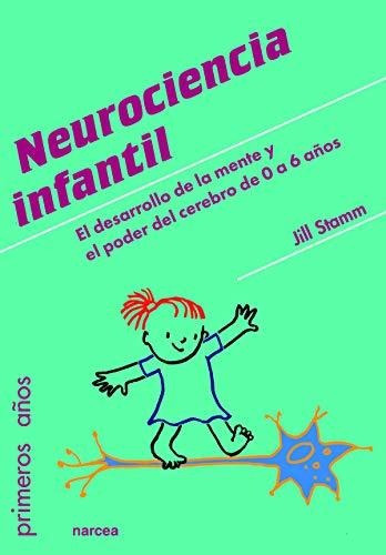 Libro : Neurociencia Infantil El Desarrollo De La Mente Y E