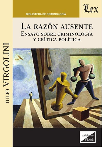 Razón Ausente. Ensayo Sobre Criminología - Julio Virgolini