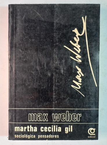 Max Weber, Martha Cecilia Gil