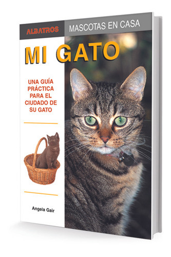 Mi Gato, de Gair-Lorda. Editorial Albatros, tapa blanda, edición 1 en español, 2006
