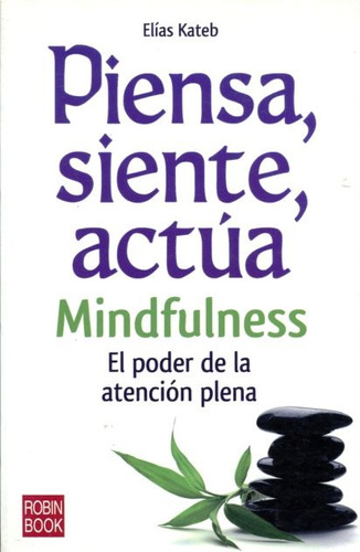 Piensa , Siente , Actua . Mindfulness