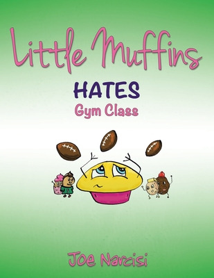 Libro Little Muffins: Hates Gym Class - Narcisi, Joe