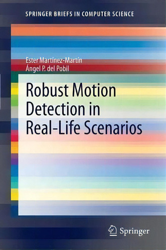 Robust Motion Detection In Real-life Scenarios, De Ester Martinez-martin. Editorial Springer London Ltd, Tapa Blanda En Inglés