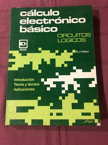 Cálculo Electrónico Básico. Circuitos Lógicos. K. J. Dean.