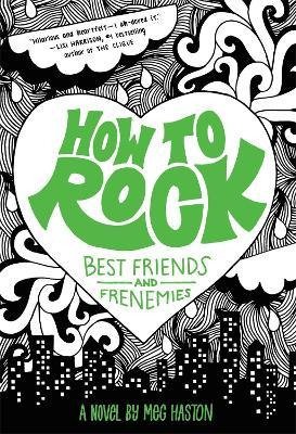 Libro How To Rock Best Friends And Frenemies - Meg Haston
