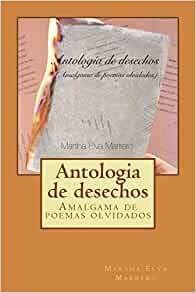 Antologia De Desechos: Amalgama De Poemas Olvidados