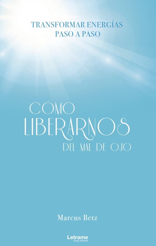 Libro Cómo Liberarnos Del Mal Del Ojo - Transformar Energías