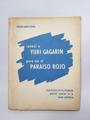 Antiguo Libro Conoci A Yuri Gagarin Nicasio Britos Mag 56716