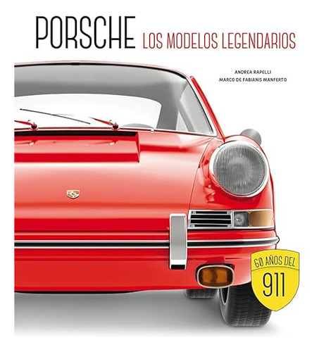 Porsche Los Modelos Legendarios - Rapelli Andrea