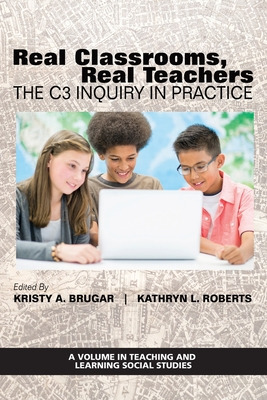 Libro Real Classrooms, Real Teachers: The C3 Inquiry In P...