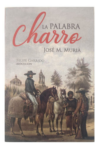 La Palabra Charro Muriá, José María Libro Felipe Garrido