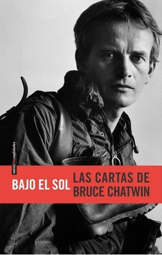 Bajo El Sol : Las Cartas De Bruce Chatwin - Chatwin Bruce