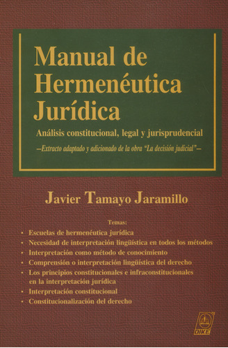 Manual de Hermenéutica Jurídica, de Javier Tamayo Jaramillo. Serie 9587310986, vol. 1. Editorial Intermilenio, tapa dura, edición 2013 en español, 2013