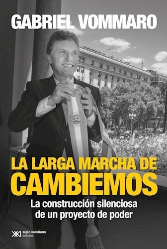 La Larga Marcha De Cambiemos - Vommaro Gabriel (libro)