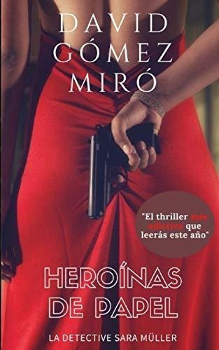 Heroinas De Papel La Detective Sara Muller -..., De Gomez Miró, David. Editorial Independently Published En Español