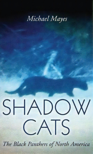 Shadow Cats, De Michael Mayes. Editorial Anomalist Books, Tapa Dura En Inglés