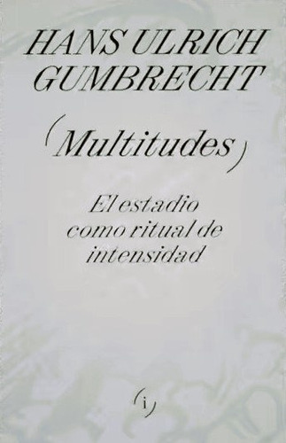 Multitudes -hans Ulrich Gumbrecht -aaa