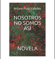 Comprar Libro: Nosotros No Somos Así: Novela (spanish Edition)