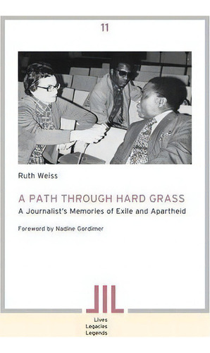 A Path Through Hard Grass : A Journalist's Memories Of Exile And Apartheid, De Ruth Weiss. Editorial Basler Afrika Bibliographien, Tapa Blanda En Inglés