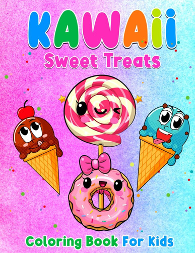 Libro: Libro Para Colorear Kawaii Sweet Treats Para Niños: P
