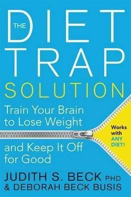The Diet Trap Solution : Train Your Brain To Lose Weight And
