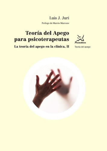 Teoría Del Apego Para Psicoterapeutas, De Luis Juri. Editorial Editorial Psimática, Tapa Blanda En Español
