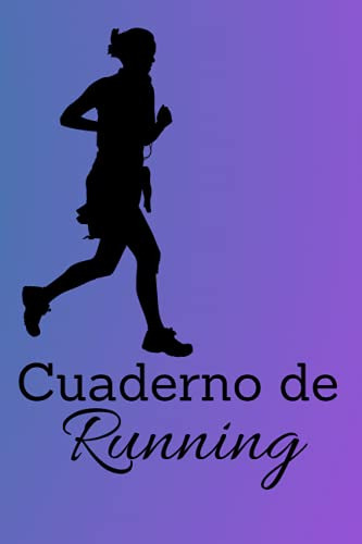 Cuaderno De Running: Diario De Entrenamiento Para Corredores