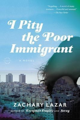 I Pity The Poor Immigrant - Zachary Lazar