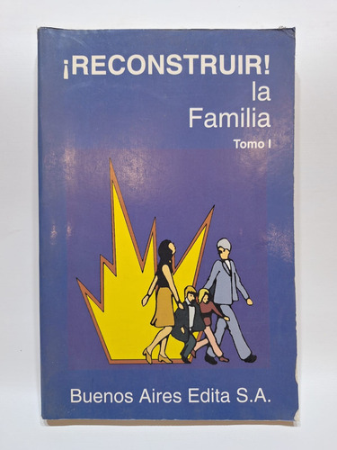 Libro ¡reconstruir La Familia! Buenos Aires Edita 1995 Le136
