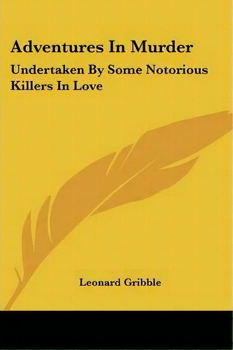 Adventures In Murder, De Leonard Gribble. Editorial Kessinger Publishing, Tapa Blanda En Inglés