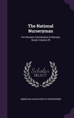 Libro The National Nurseryman: For Growers And Dealers In...