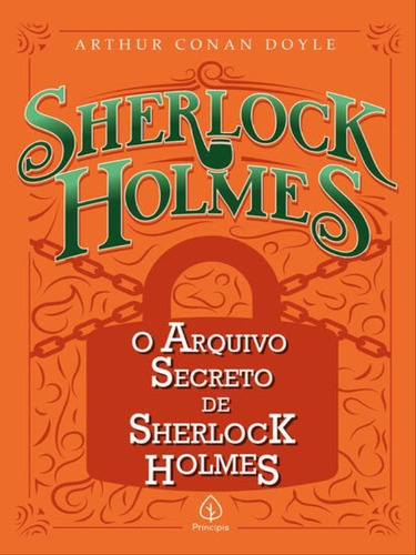 O Arquivo Secreto De Sherlock Holmes, De Conan Doyle, Arthur. Editora Principis, Capa Mole Em Português