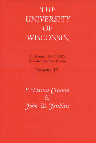 Univ Of Wisconsin V4: Renewal To Revolution, 1945-1971, De Cronon, E. David. Editorial Univ Of Wisconsin Pr, Tapa Dura En Inglés