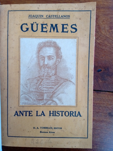 Güemes Ante La Historia - Joaquín Castellanos