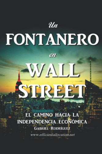 Libro: Un Fontanero En Wall Street: El Camino Hacia La Indep